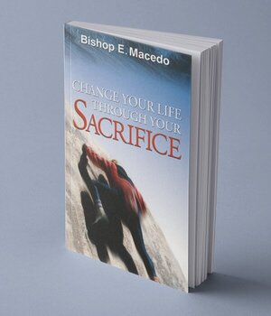 Change Your Life Through Your Sacrifice