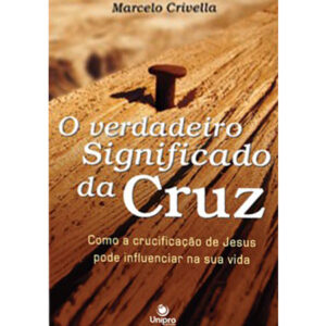 O Verdadeiro Significado da Cruz