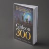 Gideon and the 300 (New Edition)