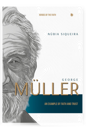 George Müller: An example of faith and trust
